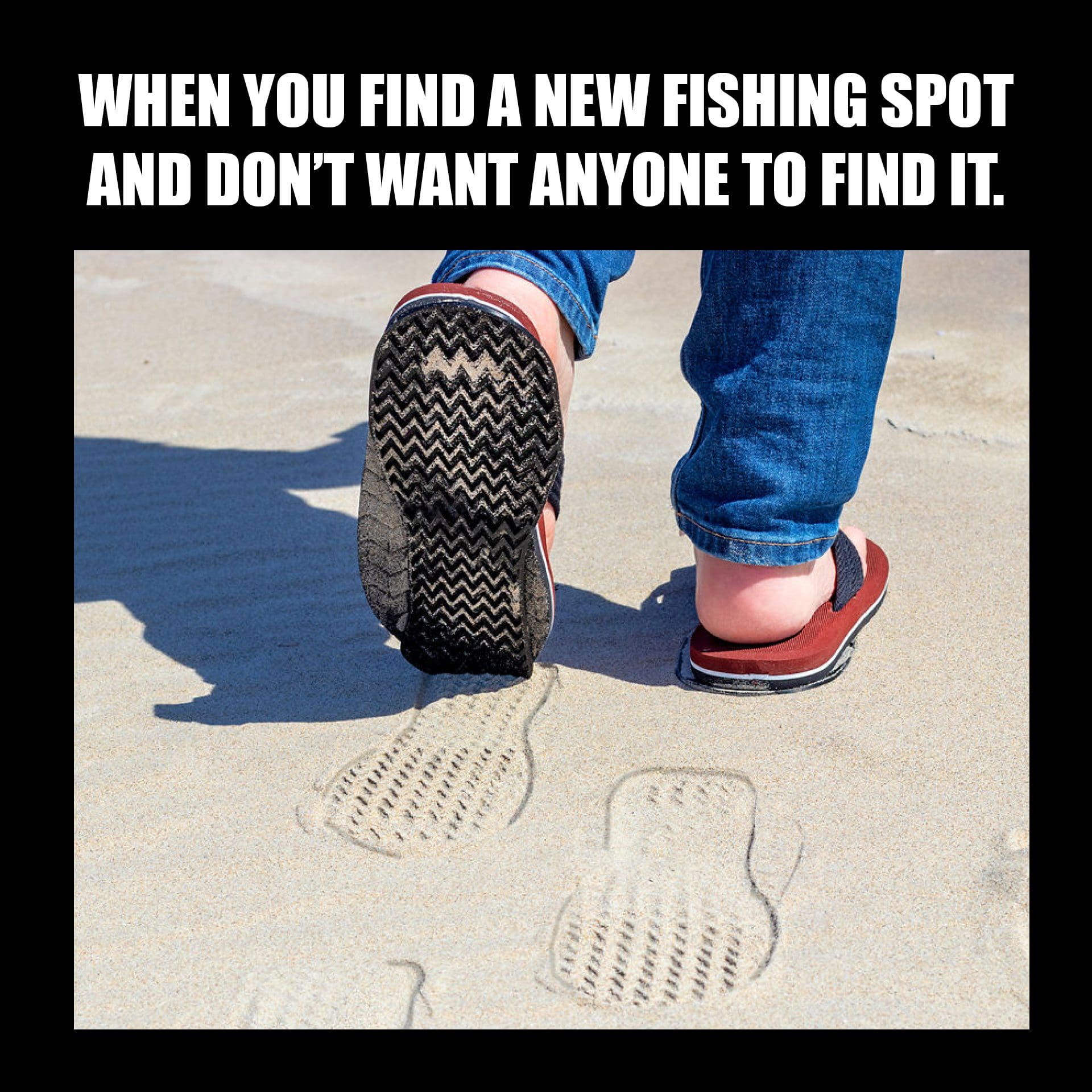 Backward facing thongs to hide fishing spot